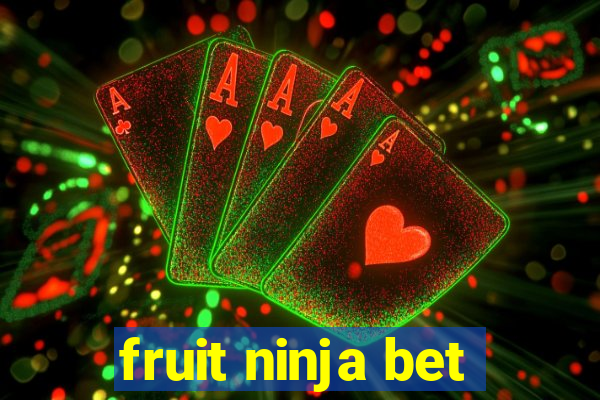 fruit ninja bet